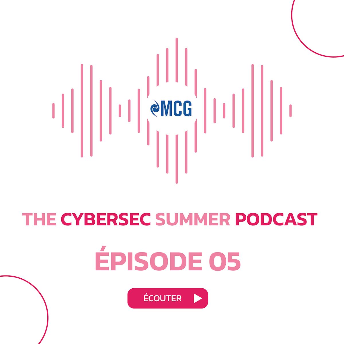 Le Cybersec Summer Podcast de MCG - Ep. 05